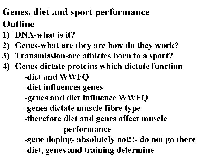 Genes, diet and sport performance Outline 1) 2) 3) 4) DNA-what is it? Genes-what