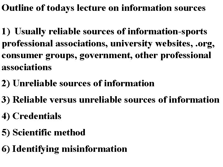 Outline of todays lecture on information sources 1) Usually reliable sources of information-sports professional