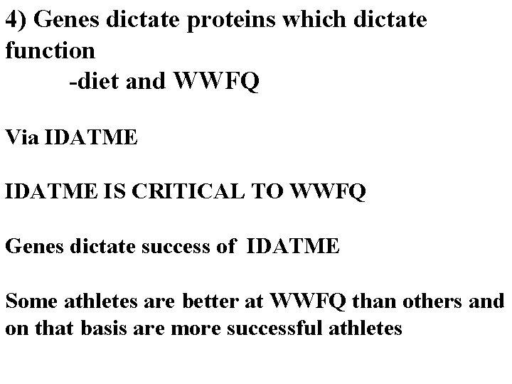 4) Genes dictate proteins which dictate function -diet and WWFQ Via IDATME IS CRITICAL