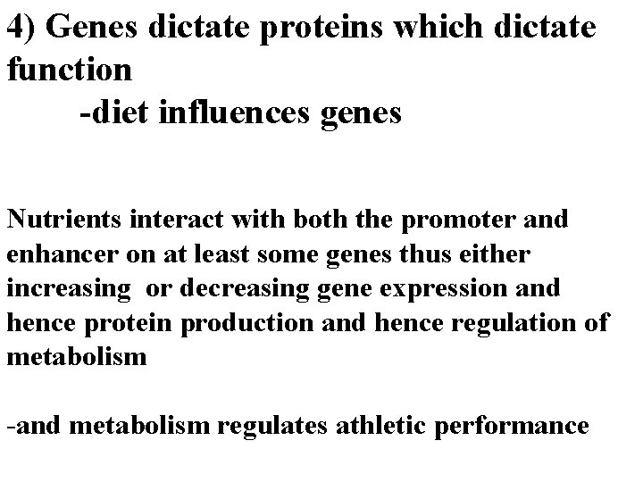 4) Genes dictate proteins which dictate function -diet influences genes Nutrients interact with both