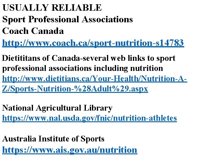 USUALLY RELIABLE Sport Professional Associations Coach Canada http: //www. coach. ca/sport-nutrition-s 14783 Dietititans of