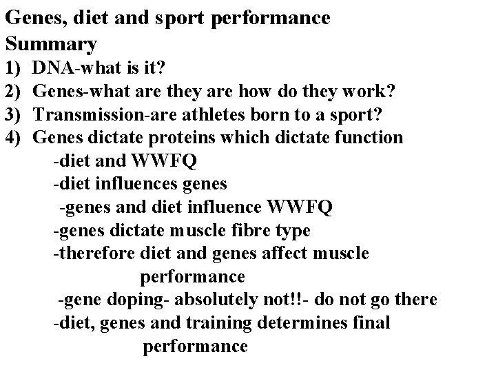 Genes, diet and sport performance Summary 1) 2) 3) 4) DNA-what is it? Genes-what