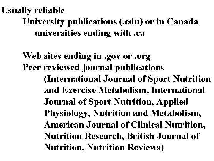 Usually reliable University publications (. edu) or in Canada universities ending with. ca Web