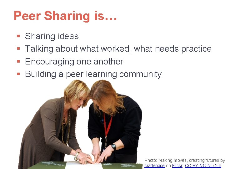 Peer Sharing is… § § Sharing ideas Talking about what worked, what needs practice