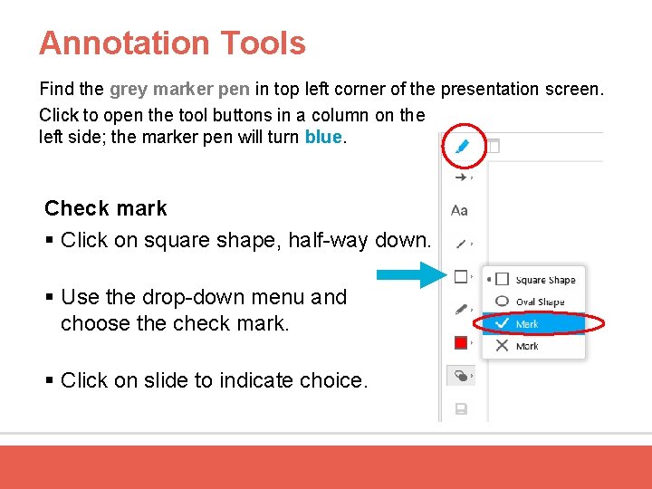 Annotation Tools Find the grey marker pen in top left corner of the presentation