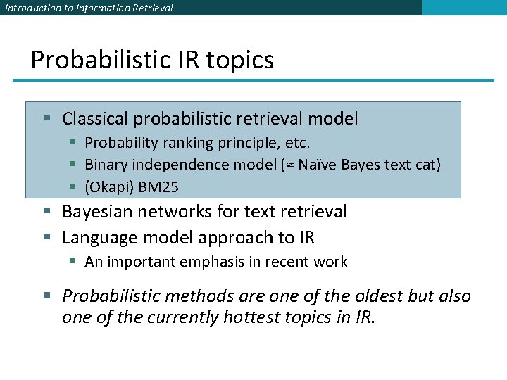 Introduction to Information Retrieval Probabilistic IR topics § Classical probabilistic retrieval model § Probability
