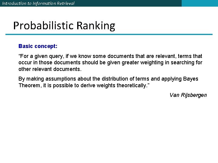 Introduction to Information Retrieval Probabilistic Ranking Basic concept: “For a given query, if we