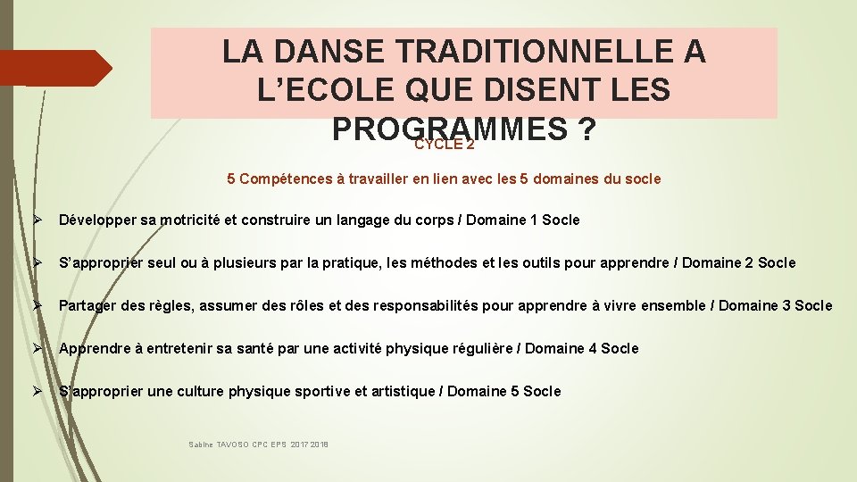 LA DANSE TRADITIONNELLE A L’ECOLE QUE DISENT LES PROGRAMMES ? CYCLE 2 5 Compétences