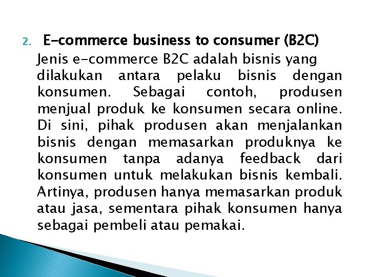 2. E-commerce business to consumer (B 2 C) Jenis e-commerce B 2 C adalah