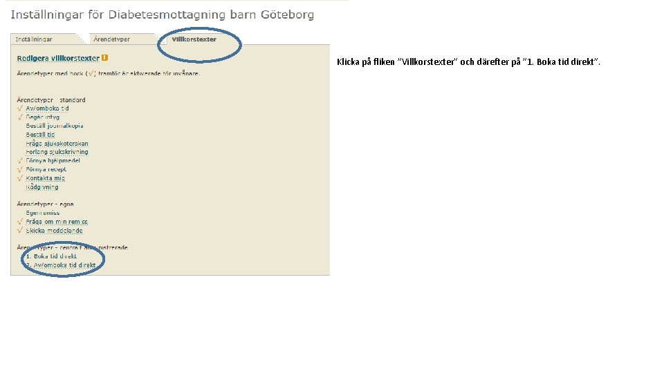 Klicka på fliken ”Villkorstexter” och därefter på ” 1. Boka tid direkt”. 