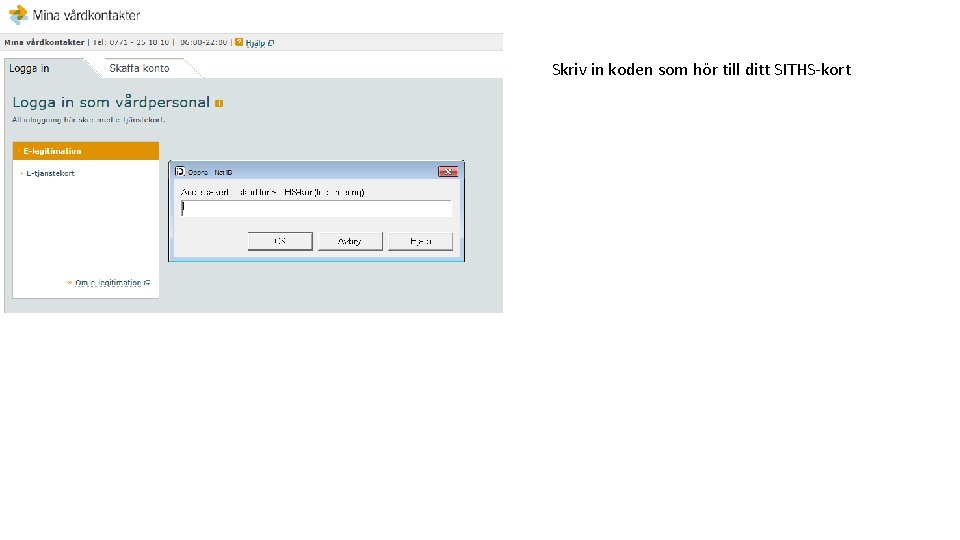 Skriv in koden som hör till ditt SITHS-kort 