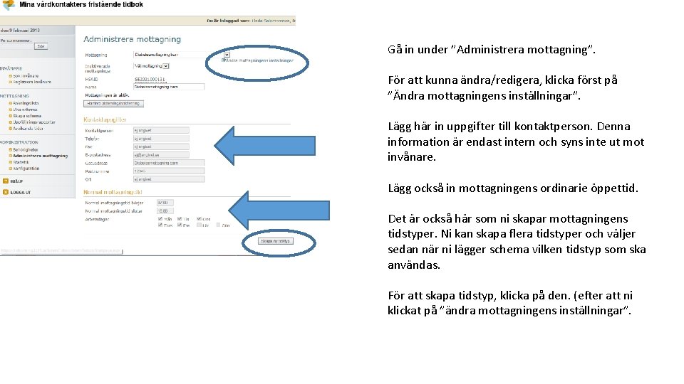 Gå in under ”Administrera mottagning”. För att kunna ändra/redigera, klicka först på ”Ändra mottagningens