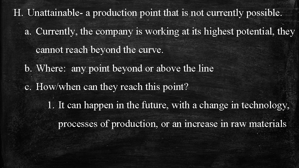 H. Unattainable- a production point that is not currently possible. a. Currently, the company