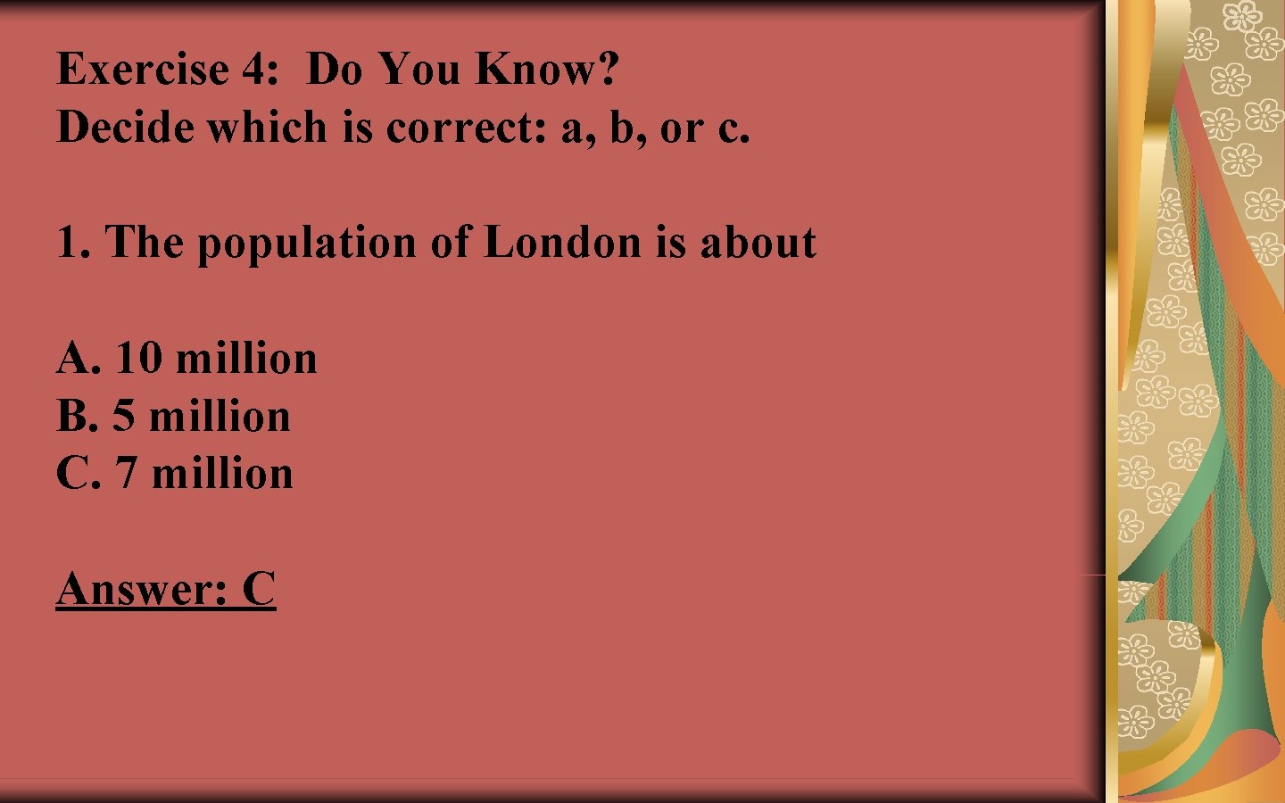 Exercise 4: Do You Know? Decide which is correct: a, b, or c. 1.