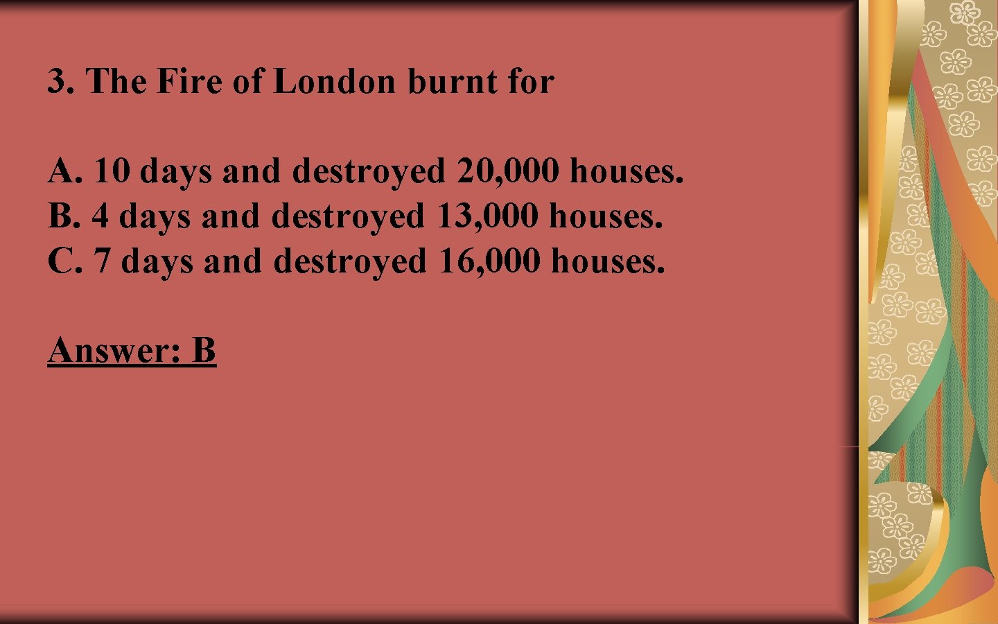 3. The Fire of London burnt for A. 10 days and destroyed 20, 000