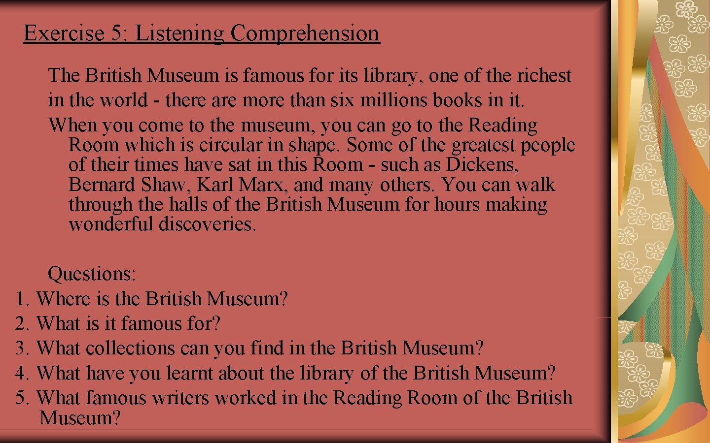 Exercise 5: Listening Comprehension The British Museum is famous for its library, one of