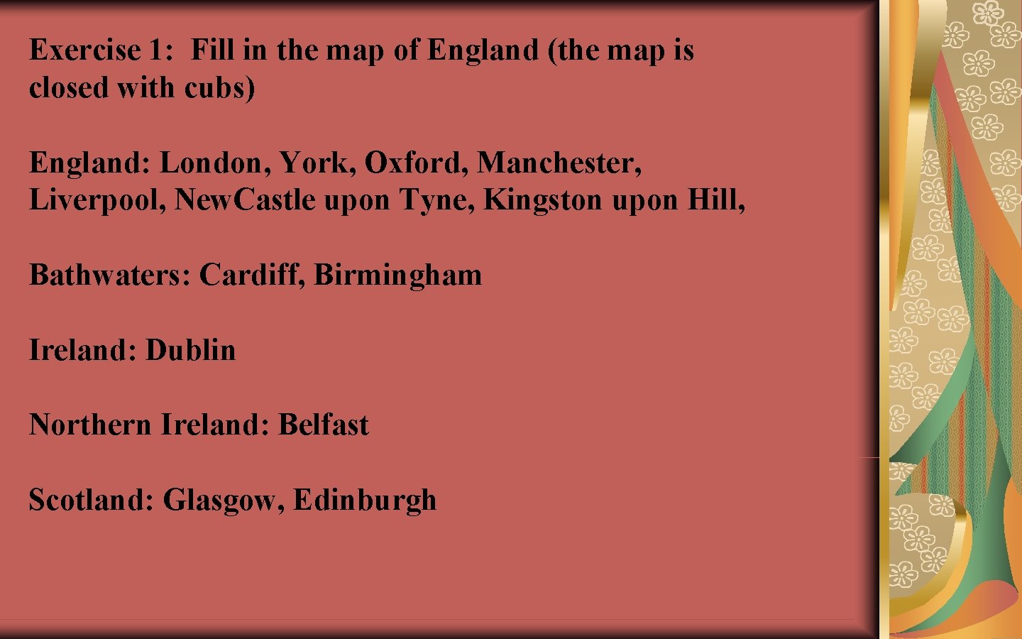 Exercise 1: Fill in the map of England (the map is closed with cubs)