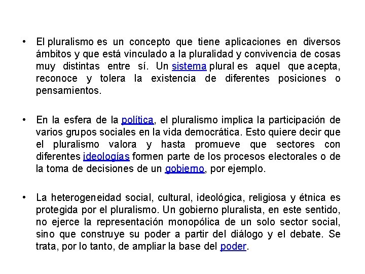  • El pluralismo es un concepto que tiene aplicaciones en diversos ámbitos y