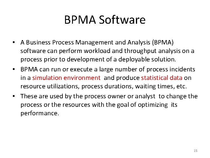 BPMA Software • A Business Process Management and Analysis (BPMA) software can perform workload