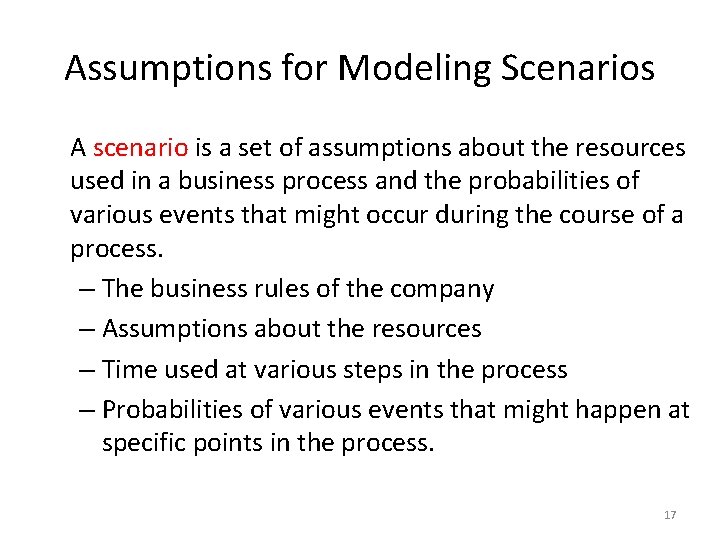 Assumptions for Modeling Scenarios A scenario is a set of assumptions about the resources