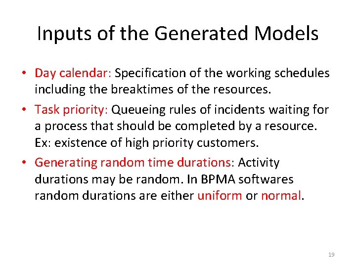 Inputs of the Generated Models • Day calendar: Specification of the working schedules including