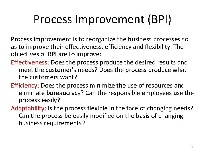 Process Improvement (BPI) Process improvement is to reorganize the business processes so as to