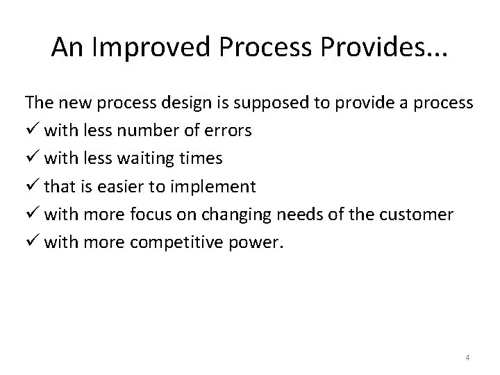 An Improved Process Provides. . . The new process design is supposed to provide