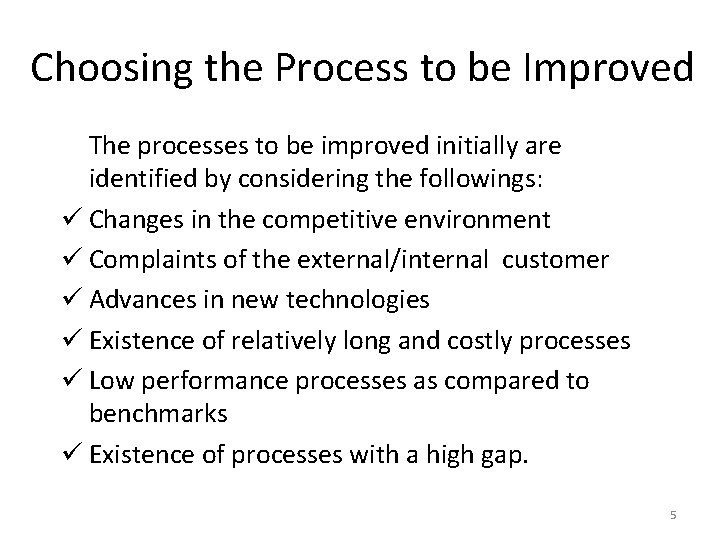 Choosing the Process to be Improved The processes to be improved initially are identified