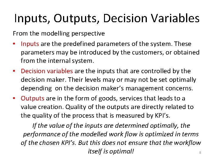 Inputs, Outputs, Decision Variables From the modelling perspective • Inputs are the predefined parameters