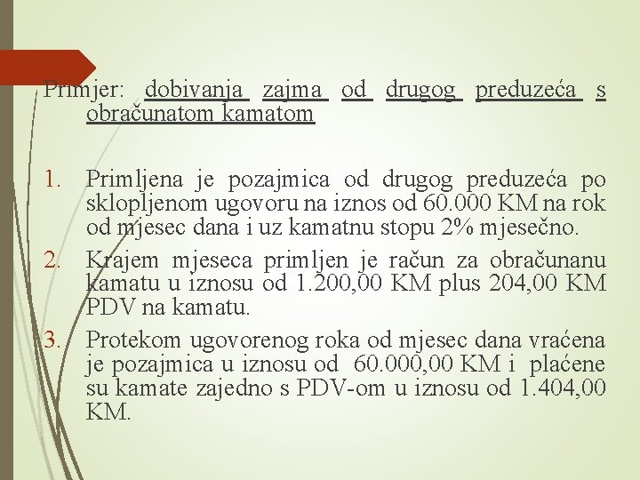 Primjer: dobivanja zajma od drugog preduzeća s obračunatom kamatom 1. Primljena je pozajmica od