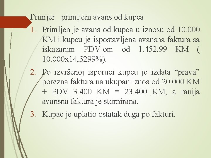 Primjer: primljeni avans od kupca 1. Primljen je avans od kupca u iznosu od