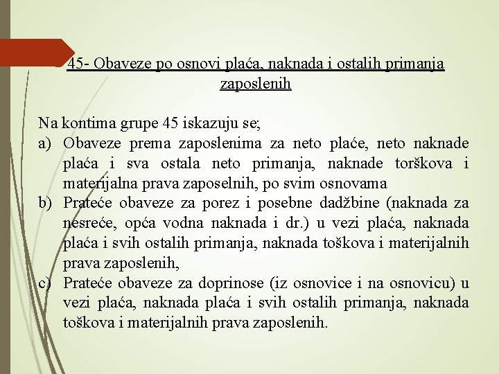 45 - Obaveze po osnovi plaća, naknada i ostalih primanja zaposlenih Na kontima grupe