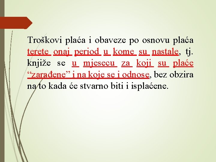 Troškovi plaća i obaveze po osnovu plaća terete onaj period u kome su nastale,