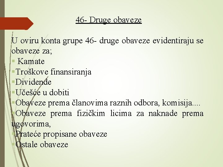 46 - Druge obaveze U oviru konta grupe 46 - druge obaveze evidentiraju se