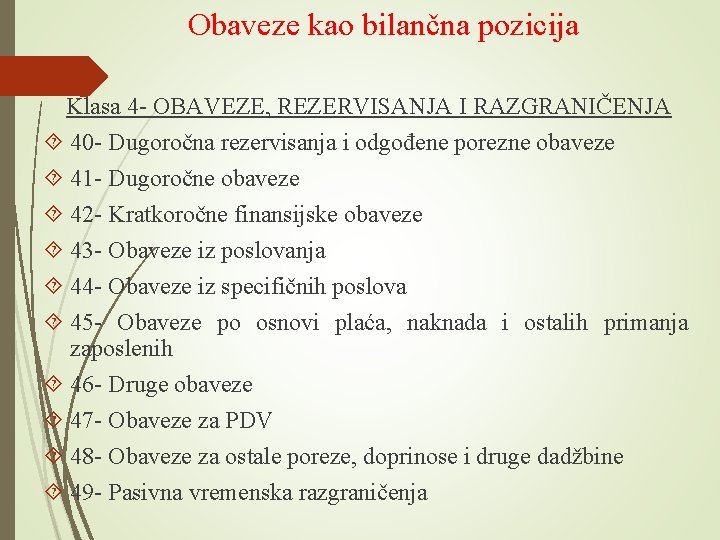 Obaveze kao bilančna pozicija Klasa 4 - OBAVEZE, REZERVISANJA I RAZGRANIČENJA 40 - Dugoročna