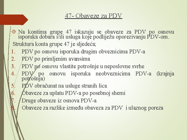 47 - Obaveze za PDV Na kontima grupe 47 iskazuju se obaveze za PDV