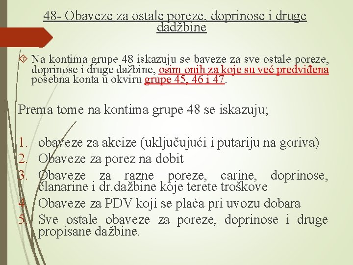 48 - Obaveze za ostale poreze, doprinose i druge dadžbine Na kontima grupe 48