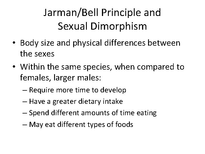 Jarman/Bell Principle and Sexual Dimorphism • Body size and physical differences between the sexes