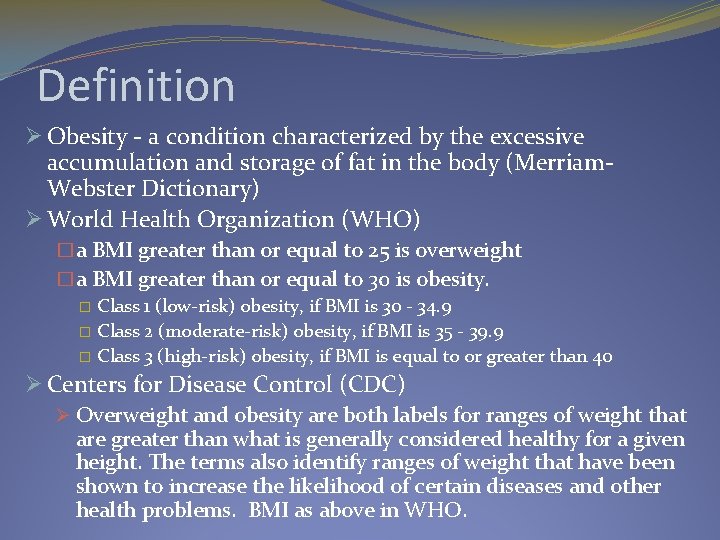 Definition Ø Obesity - a condition characterized by the excessive accumulation and storage of