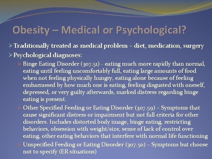Obesity – Medical or Psychological? ØTraditionally treated as medical problem – diet, medication, surgery