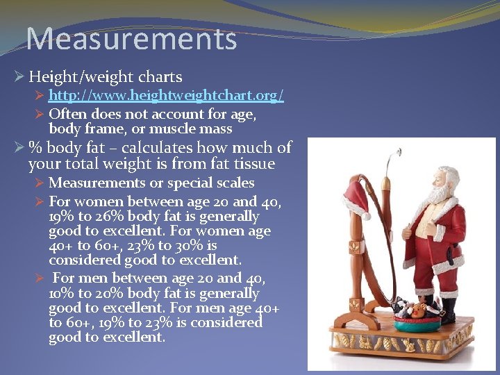 Measurements Ø Height/weight charts Ø http: //www. heightweightchart. org/ Ø Often does not account