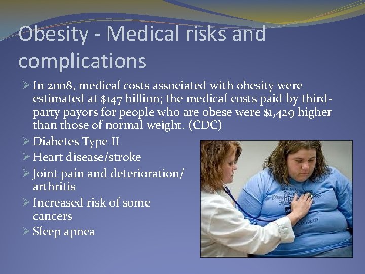 Obesity - Medical risks and complications Ø In 2008, medical costs associated with obesity