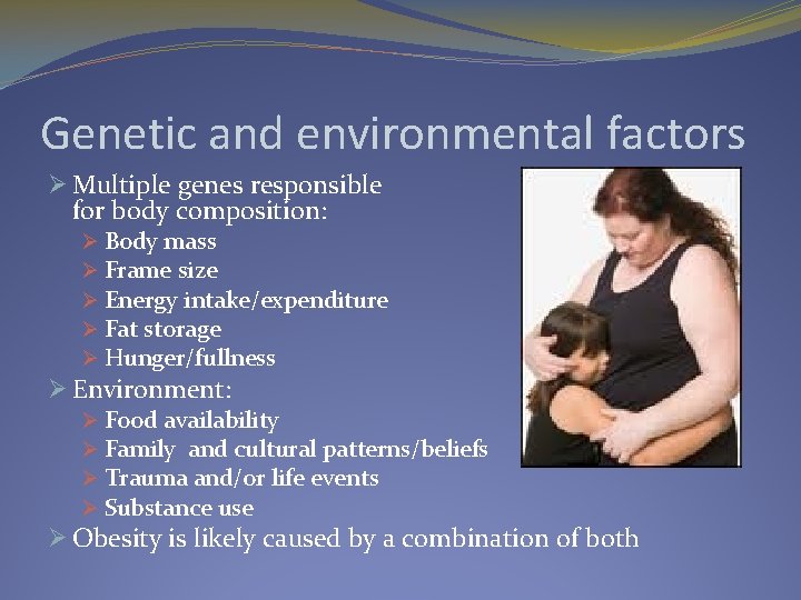 Genetic and environmental factors Ø Multiple genes responsible for body composition: Ø Body mass