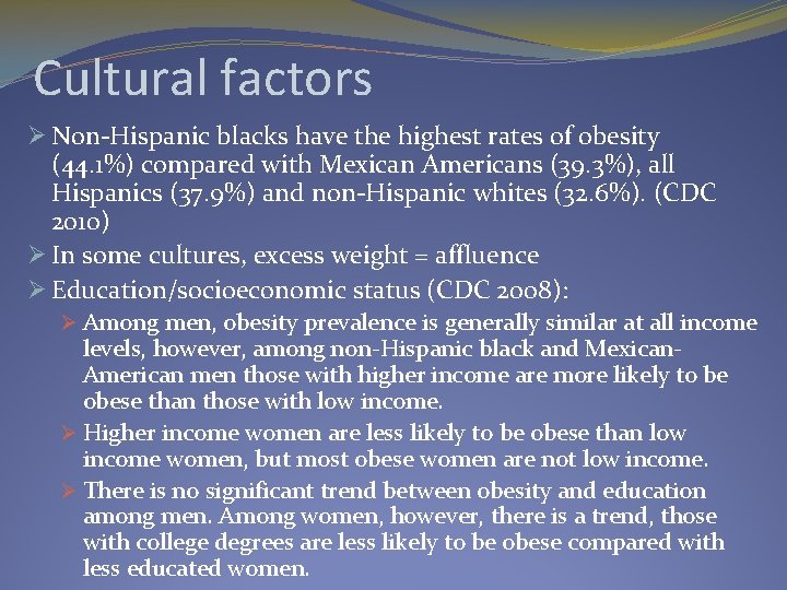 Cultural factors Ø Non-Hispanic blacks have the highest rates of obesity (44. 1%) compared