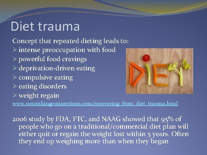 Diet trauma Concept that repeated dieting leads to: Ø intense preoccupation with food Ø