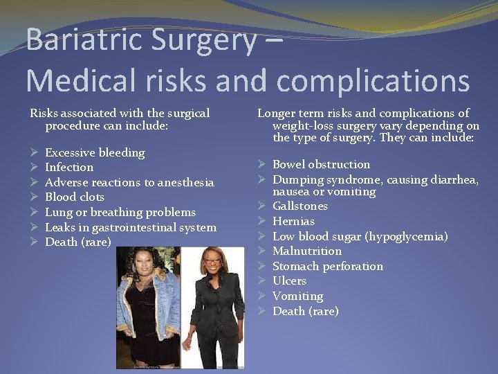 Bariatric Surgery – Medical risks and complications Risks associated with the surgical procedure can