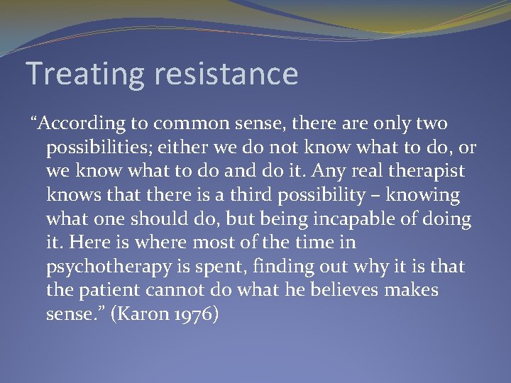 Treating resistance “According to common sense, there are only two possibilities; either we do