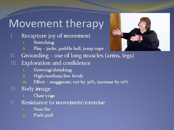 Movement therapy I. Recapture joy of movement I. II. Stretching Play – jacks, paddle