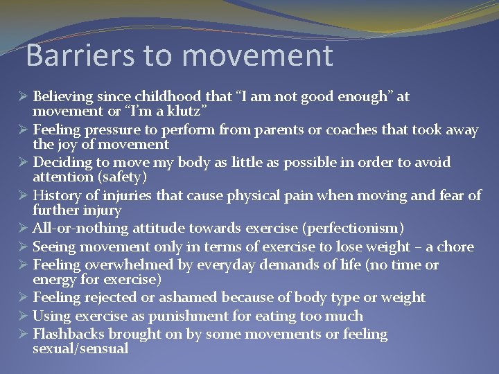 Barriers to movement Ø Believing since childhood that “I am not good enough” at