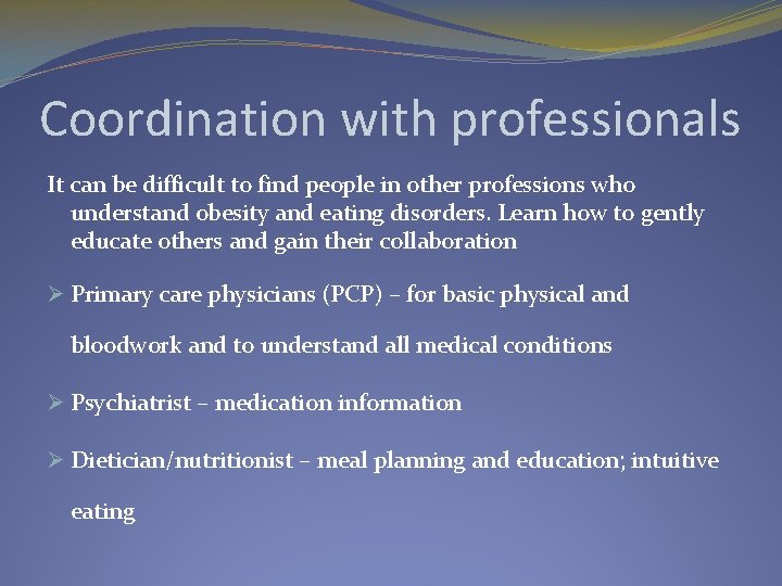 Coordination with professionals It can be difficult to find people in other professions who